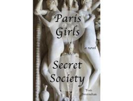 Livro Paris Girls Secret Society de Tom Brosnahan ( Inglês )