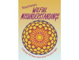 Livro Wilful Misunderstandings de Richard Foreman ( Inglês )