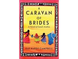 Livro A Caravan Of Brides: A Novel Of Saudi Arabia de Kay Hardy Campbell ( Inglês )