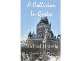 Livro A Collision In Quebec de Michael Hartwig ( Inglês )