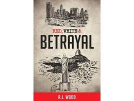 Livro Red, White &Amp; Betrayal de A.J. Wood ( Inglês )