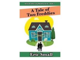 Livro A Tale Of Two Freddies: An Arnie &Amp; Zellie Cozy Mystery de Eric Small ( Inglês )