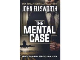 Livro The Mental Case: Thaddeus Murfee Legal Thriller Series Book Seven de John Ellsworth ( Inglês )