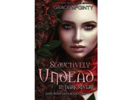 Livro Seductively Undead In Dark River de Grace McGinty ( Inglês )