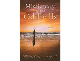 Livro Missionary To The Oddballs: Based On A True Story de Penny N. Haavig ( Inglês )