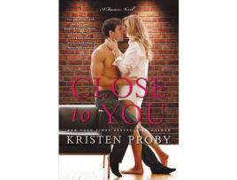 Livro Close To You de Kristen Proby ( Inglês )