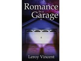 Livro Romance In A Garage (Pocket Size): Based On A True Story de Leroy Vincent ( Inglês )