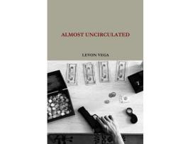 Livro Almost Uncirculated de Levon Vega ( Inglês )