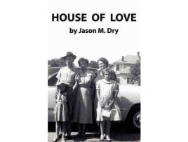 Livro House Of Love de Jason Montgomery Dry ( Inglês )