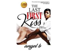 Livro The Last First Kiss: The Tase Men Series: Vol 4 de Angel B ( Inglês )