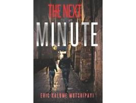 Livro The Next Minute: Love, Affairs Double Crossing And Espionage de Eric Kalume Mutshipayi ( Inglês )