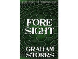 Livro Foresight: Book 3 Of The Timesplash Series de Graham Storrs ( Inglês )