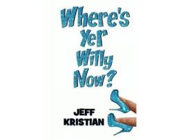 Livro Where'S Yer Willy Now? de Jeff Kristian ( Inglês )