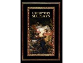 Livro Lord Byron: Six Plays de Lord George Gordon Byron ( Inglês )