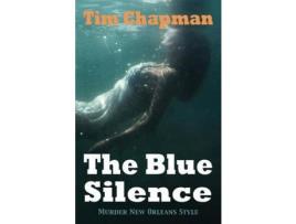 Livro The Blue Silence: Murder New Orleans Style de Tim Chapman ( Inglês )