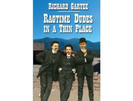 Livro Ragtime Dudes In A Thin Place: de Richard Gartee ( Inglês )