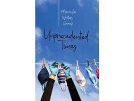 Livro Unprecedented Times: An Anthology de Monash Writers Group ( Inglês )