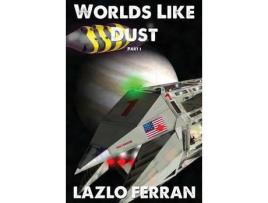 Livro Worlds Like Dust: The Battle For Earth - Part 1 de Lazlo Ferran ( Inglês )