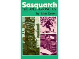 Livro Sasquatch: The Apes Among Us de John Green ( Inglês )