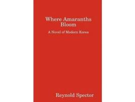 Livro Where Amaranths Bloom de Reynold Spector ( Inglês )