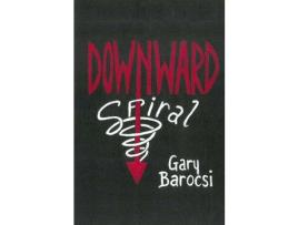 Livro Downward Spiral de Gary Barocsi ( Inglês )