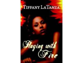 Livro Playing With Fire de Tiffany Latanza ( Inglês )