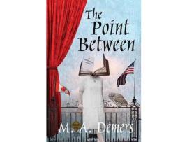 Livro The Point Between: A Metaphysical Mystery de M. A. Demers ( Inglês )