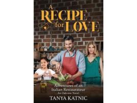 Livro A Recipe For Love: Adventures Of An Italian Restaurateur de Tanya Katnic ( Inglês )