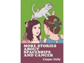 Livro More Stories About Spaceships And Cancer de Casper Kelly ( Inglês )
