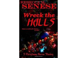 Livro Wreck The Halls: 5 Christmas Horror Stories de Rebecca M. Senese ( Inglês )