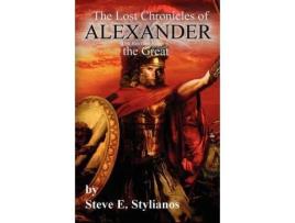 Livro The Lost Chronicles Of Alexander The Great Revised Edition de Steve Stylianos ( Inglês )