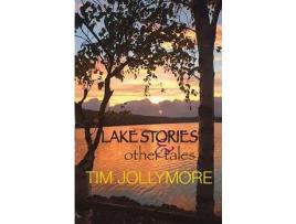 Livro Lake Stories And Other Tales de Tim Jollymore ( Inglês )