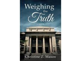Livro Weighing The Truth: A Novel de Christine Z. Mason ( Inglês )