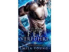 Livro Wie Man Eine Fee Verführt: Fantasy Romantik de Mila Young ( Inglês )