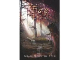 Livro Fae - The Realm Of Twilight: Book Two Of The Riven Wyrde Saga de Graham Austin-King ( Inglês )