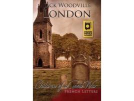 Livro French Letters: Children Of A Good War de Jack Woodville London ( Inglês )