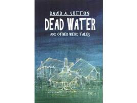 Livro Dead Water And Other Weird Tales de David A Sutton ( Inglês )