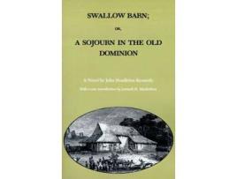 Livro Swallow Barn; Or, A Sojourn In The Old Dominion de John Pendleton Kennedy ( Inglês )