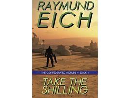 Livro Take The Shilling de Raymund Eich ( Inglês )