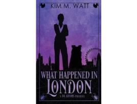 Livro What Happened In London: A Di Adams Prequel de Kim Watt ( Inglês )