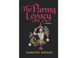 Livro The Parma Legacy: A Novel de Dorothy Backer ( Inglês )