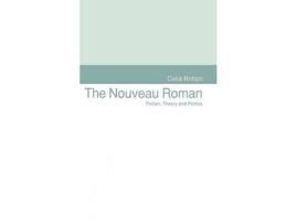 Livro The Nouveau Roman : Fiction, Theory And Politics de Celia Britton ( Inglês )