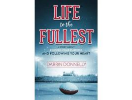 Livro Life To The Fullest: A Story About Finding Your Purpose And Following Your Heart de Darrin Donnelly ( Inglês )