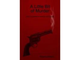 Livro A Little Bit Of Murder: Short Mysteries To Confuse And Amuse de Rebecca Benston ( Inglês )