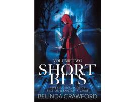 Livro Short Bits, Volume 2: Five Original Science Fiction &Amp; Fantasy Stories de Belinda Crawford ( Inglês )