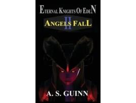 Livro Eternal Knights Of Eden Ii: Angels Fall de Alexander Scott Guinn ( Inglês )