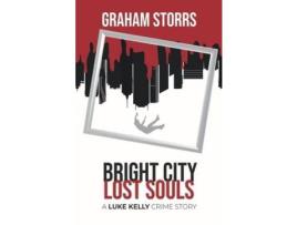 Livro Bright City Lost Souls: A Luke Kelly Crime Story de Graham Storrs ( Inglês )