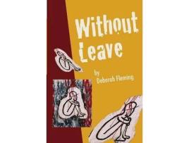 Livro Without Leave de Deborah Fleming ( Inglês )