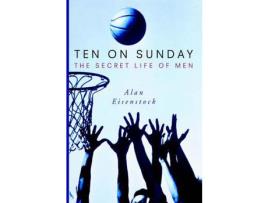 Livro Ten On Sunday: The Secret Life Of Men de Alan Eisenstock ( Inglês )