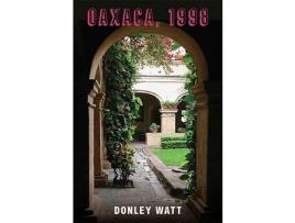 Livro Oaxaca, 1998 de Donley Watt ( Inglês )